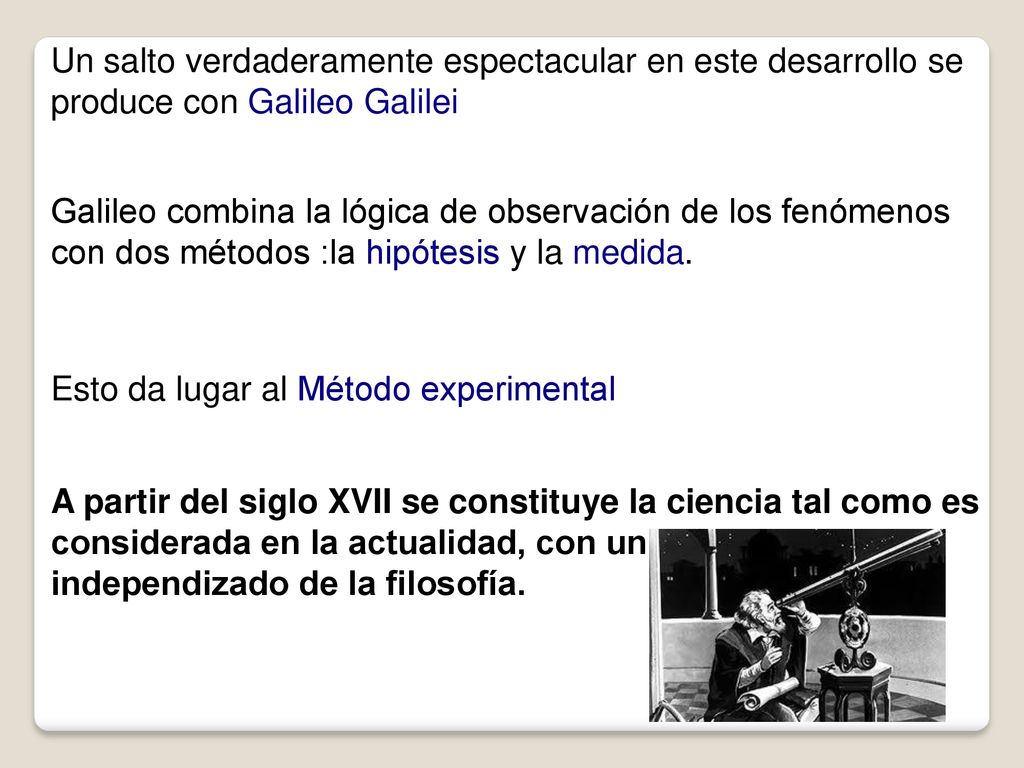 Un salto verdaderamente espectacular en este desarrollo se produce con Galileo Galilei