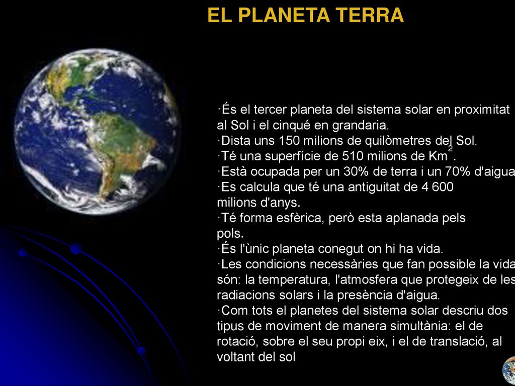 EL PLANETA TERRA ·És el tercer planeta del sistema solar en proximitat