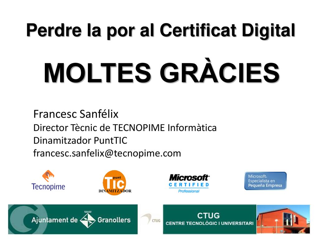 MOLTES GRÀCIES Perdre la por al Certificat Digital Francesc Sanfélix