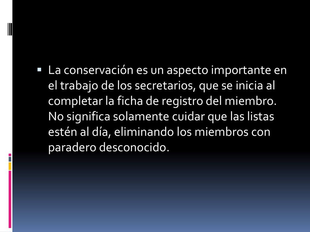 La conservación es un aspecto importante en el trabajo de los secretarios, que se inicia al completar la ficha de registro del miembro.