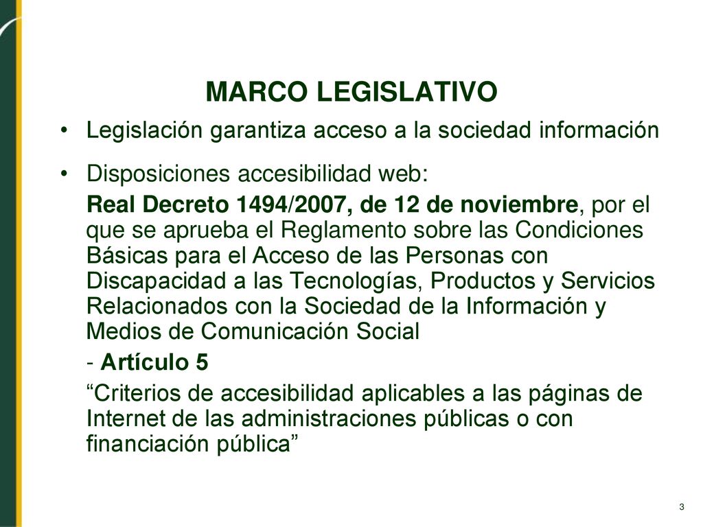 MARCO LEGISLATIVO Legislación garantiza acceso a la sociedad información. Disposiciones accesibilidad web: