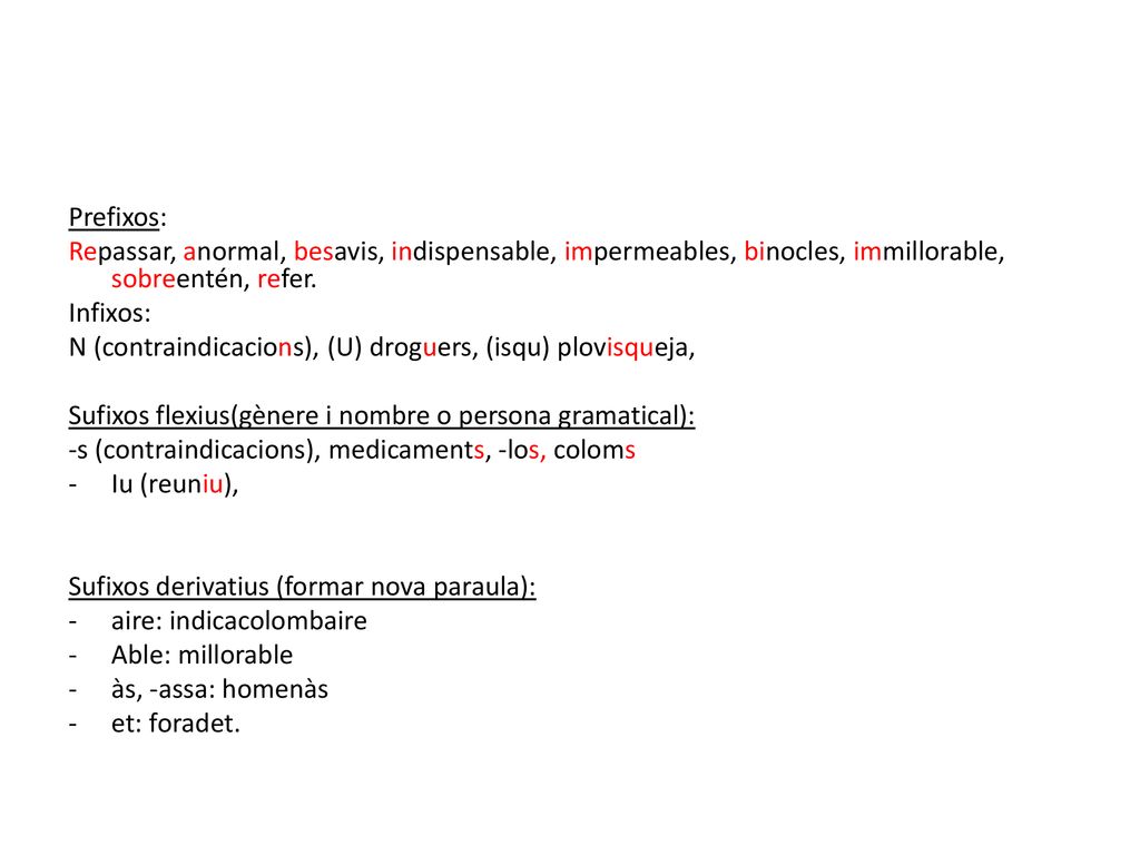 Prefixos: Repassar, anormal, besavis, indispensable, impermeables, binocles, immillorable, sobreentén, refer.