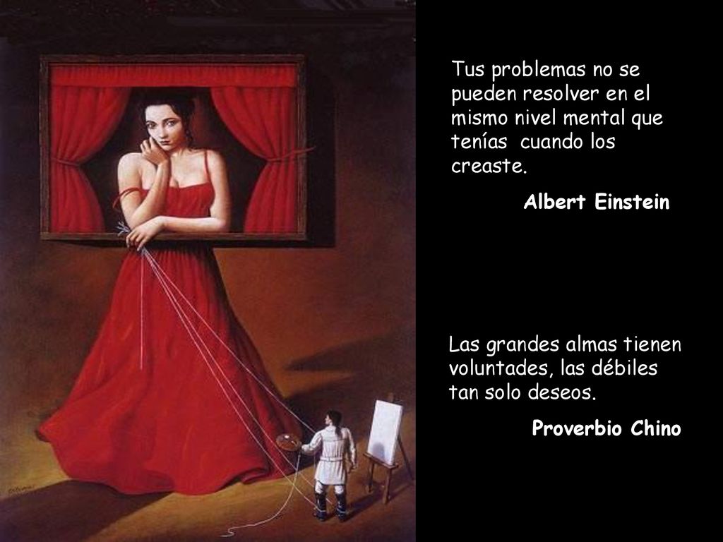 Tus problemas no se pueden resolver en el mismo nivel mental que tenías cuando los creaste.