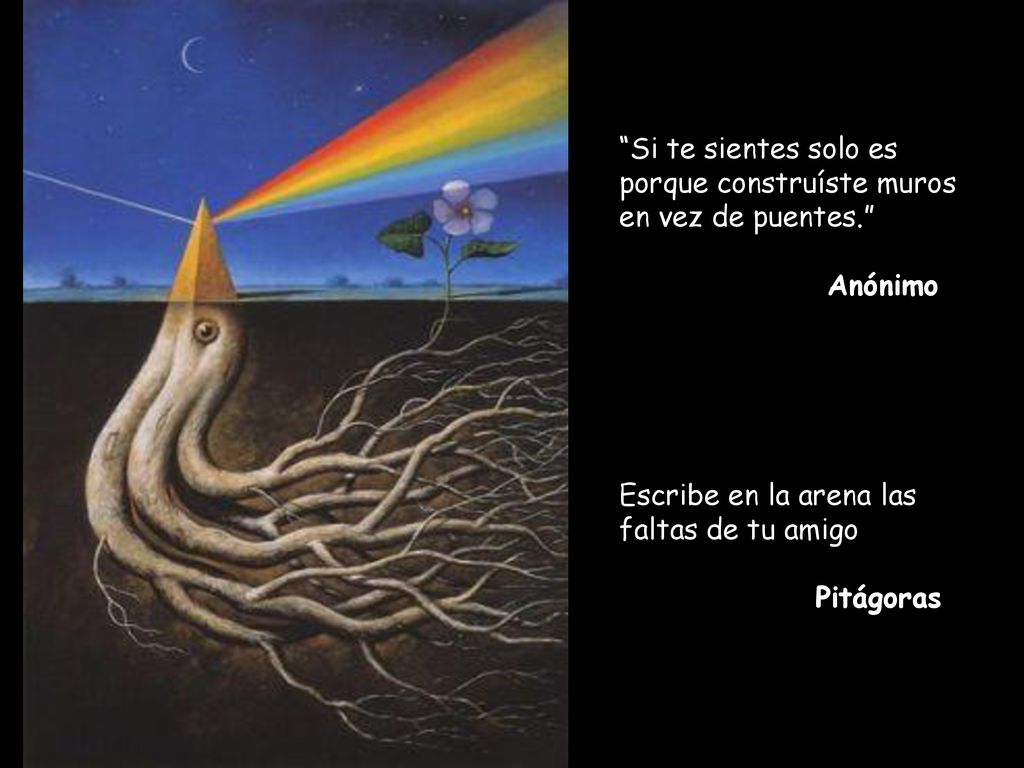 Si te sientes solo es porque construíste muros en vez de puentes.