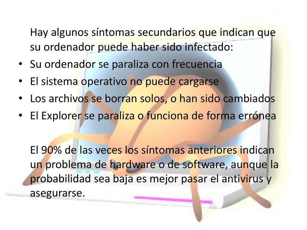 Hay algunos síntomas secundarios que indican que su ordenador puede haber sido infectado: