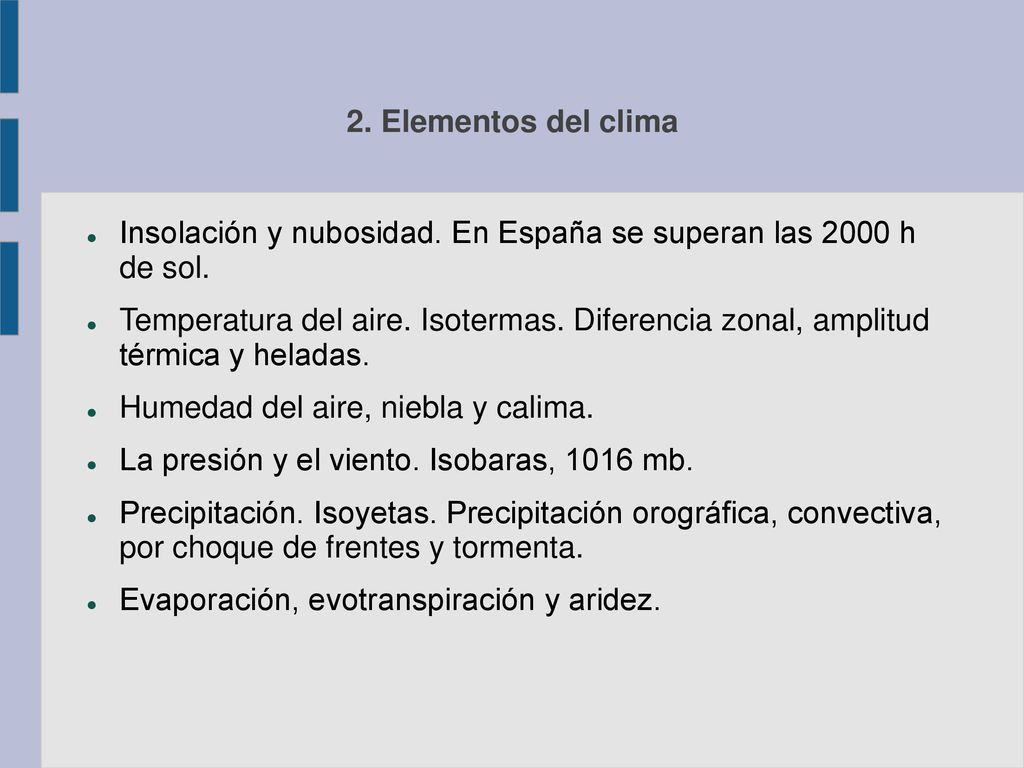 2. Elementos del clima Insolación y nubosidad. En España se superan las 2000 h de sol.