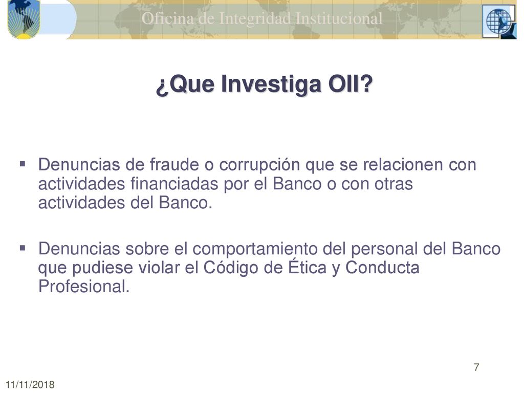 ¿Que Investiga OII Denuncias de fraude o corrupción que se relacionen con actividades financiadas por el Banco o con otras actividades del Banco.