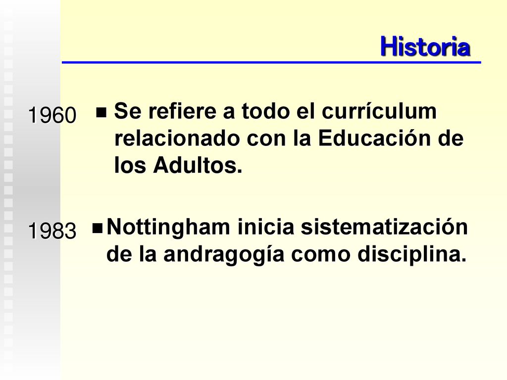 Historia Se refiere a todo el currículum relacionado con la Educación de los Adultos