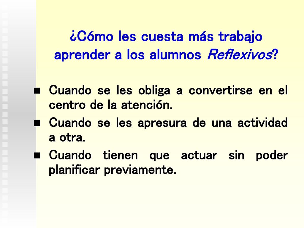 ¿Cómo les cuesta más trabajo aprender a los alumnos Reflexivos
