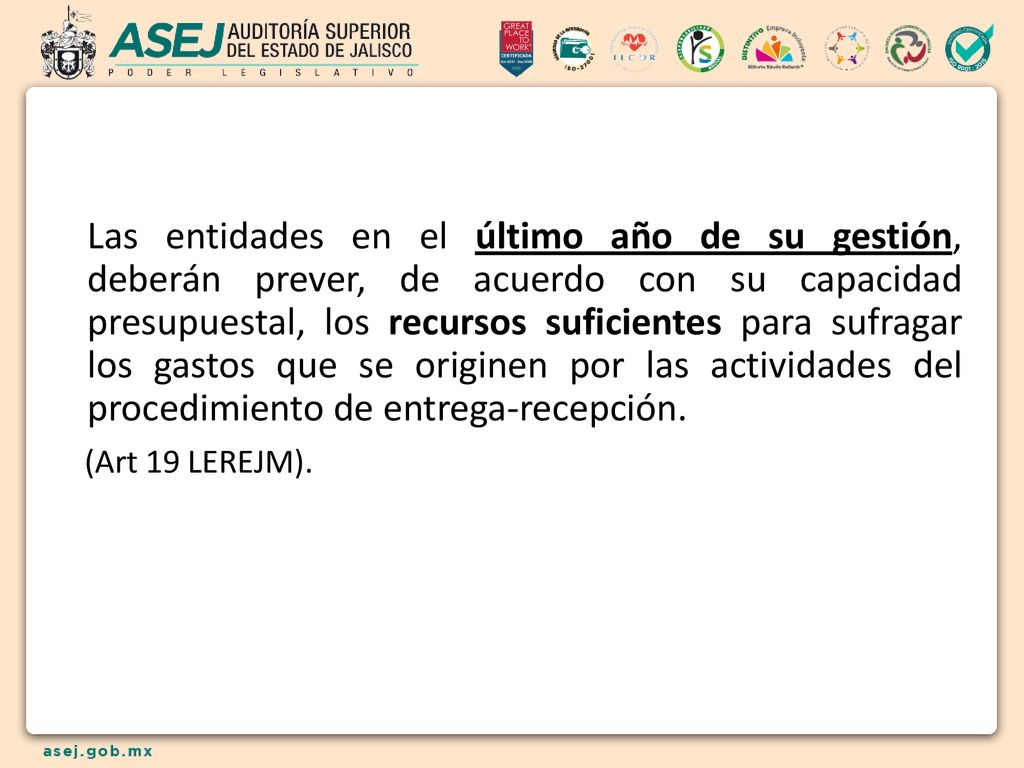 Las entidades en el último año de su gestión, deberán prever, de acuerdo con su capacidad presupuestal, los recursos suficientes para sufragar los gastos que se originen por las actividades del procedimiento de entrega-recepción.