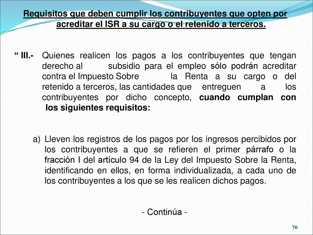 Requisitos que deben cumplir los contribuyentes que opten por acreditar el ISR a su cargo o el retenido a terceros.