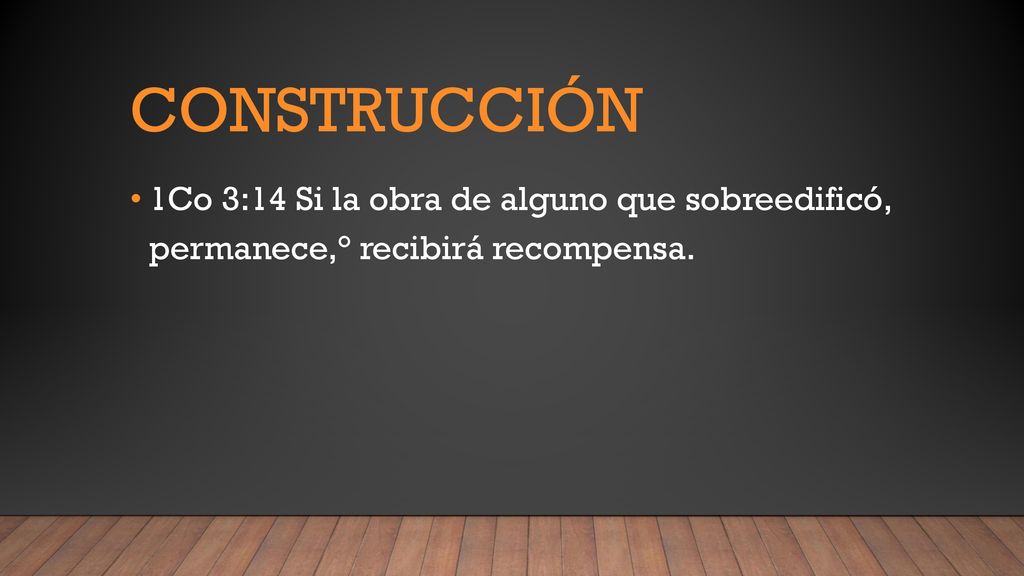 construcción 1Co 3:14 Si la obra de alguno que sobreedificó, permanece,° recibirá recompensa.