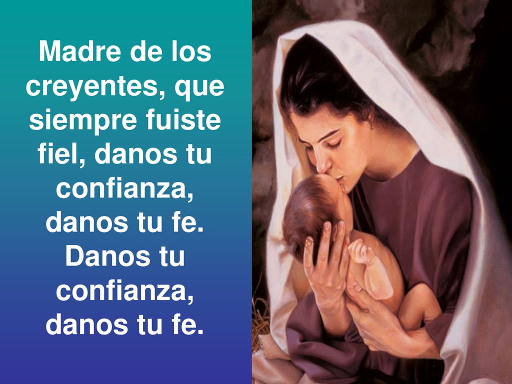 Madre de los creyentes, que siempre fuiste fiel, danos tu confianza,