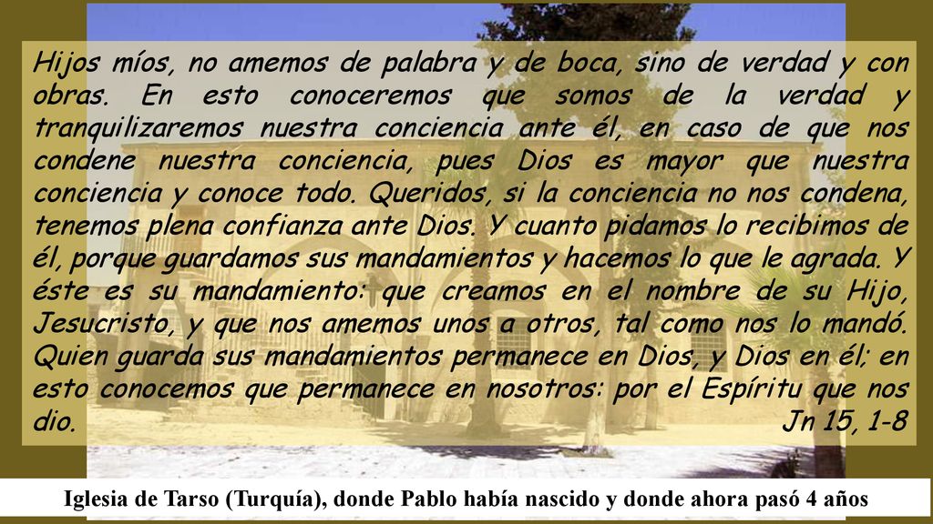 Hijos míos, no amemos de palabra y de boca, sino de verdad y con obras