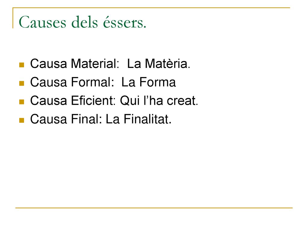Causes dels éssers. Causa Material: La Matèria. Causa Formal: La Forma