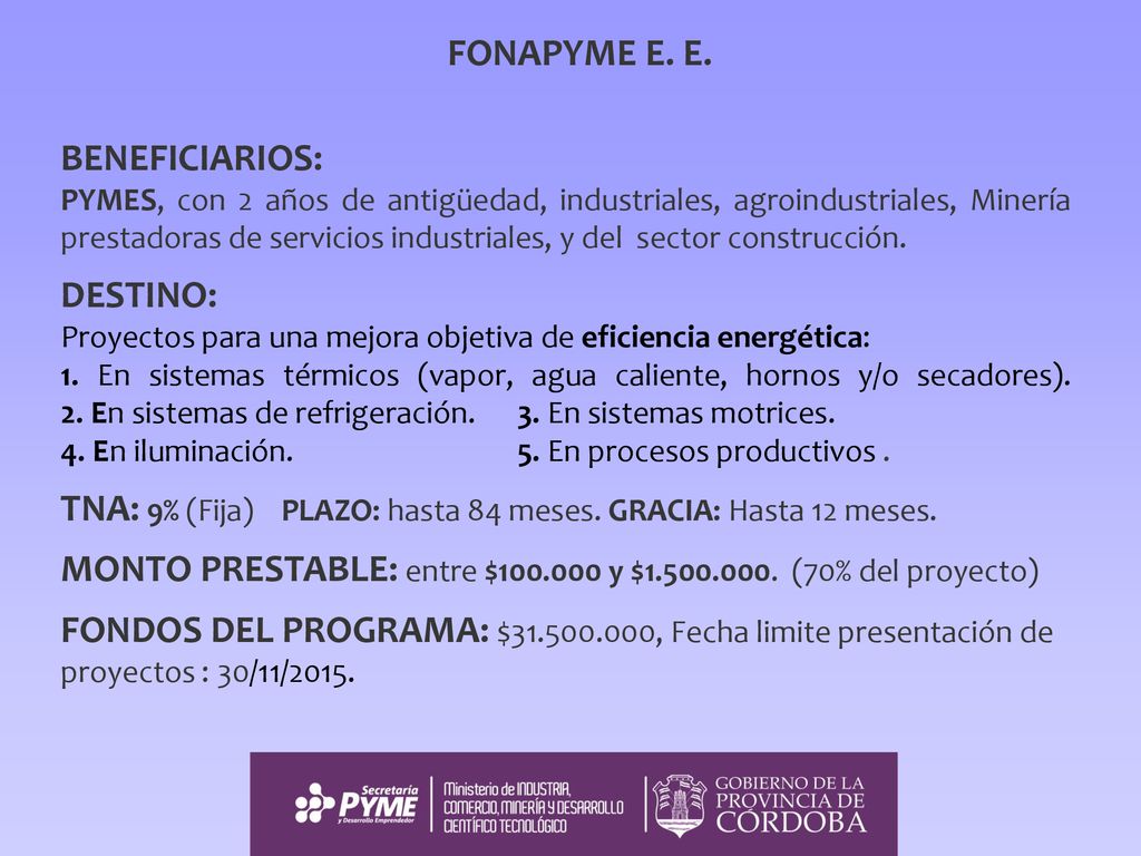 TNA: 9% (Fija) PLAZO: hasta 84 meses. GRACIA: Hasta 12 meses.