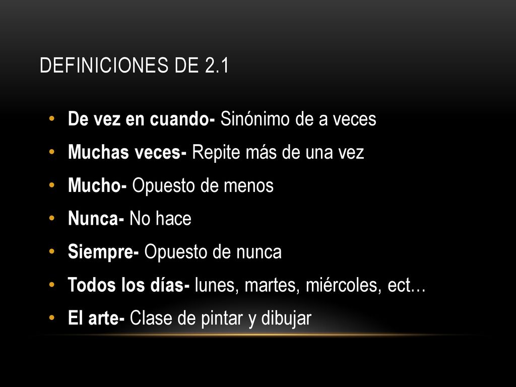 Definiciones de 2.1 De vez en cuando- Sinónimo de a veces