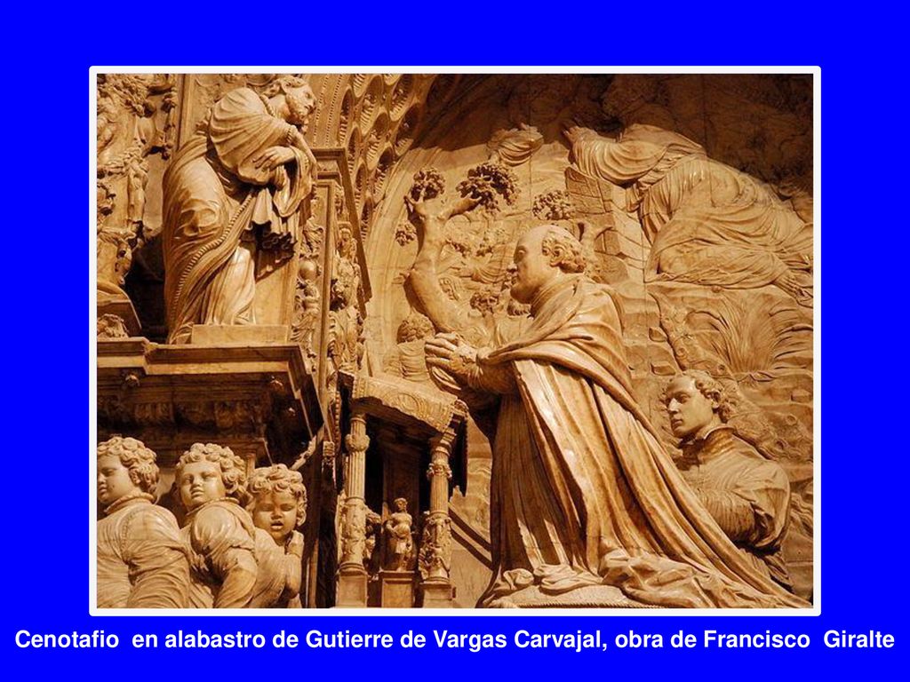 Cenotafio en alabastro de Gutierre de Vargas Carvajal, obra de Francisco Giralte