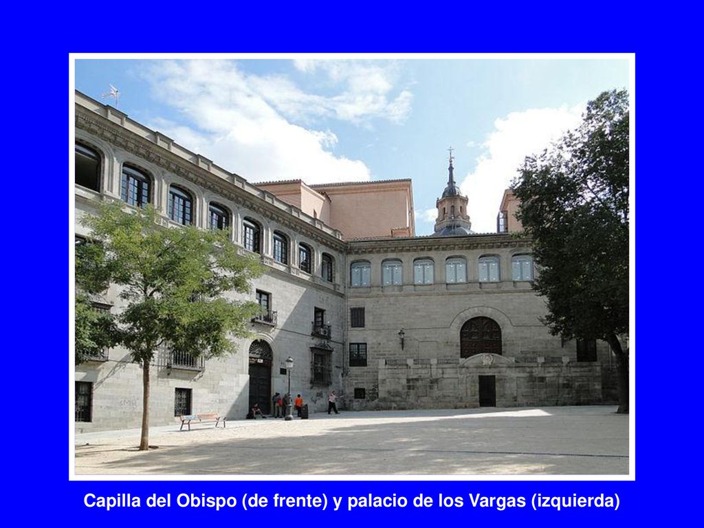 Capilla del Obispo (de frente) y palacio de los Vargas (izquierda)