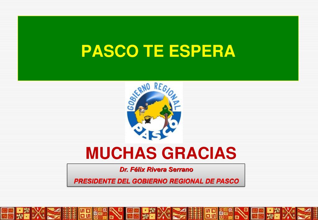 Dr. Félix Rivera Serrano PRESIDENTE DEL GOBIERNO REGIONAL DE PASCO