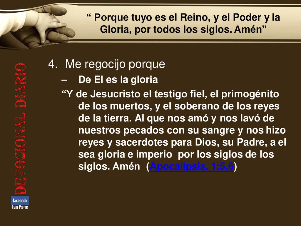 4. Me regocijo porque Porque tuyo es el Reino, y el Poder y la