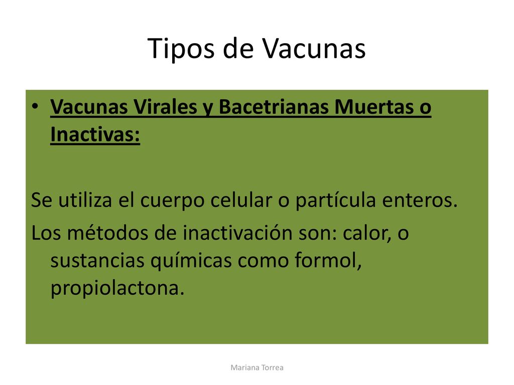 Tipos de Vacunas Vacunas Virales y Bacetrianas Muertas o Inactivas: