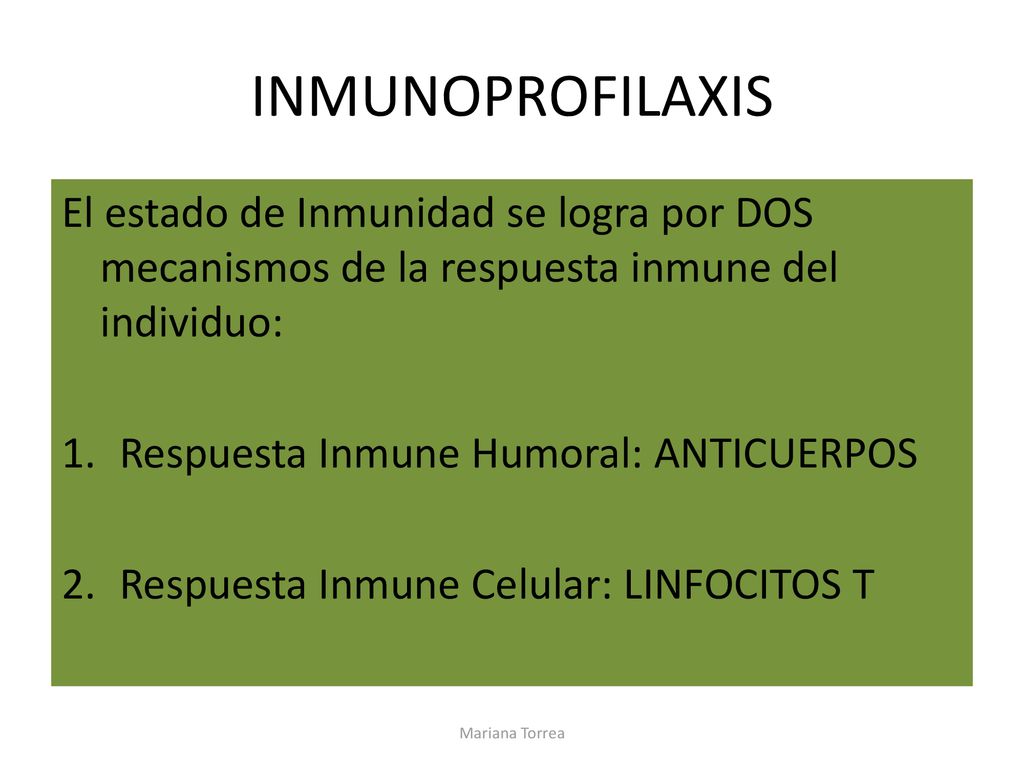 INMUNOPROFILAXIS El estado de Inmunidad se logra por DOS mecanismos de la respuesta inmune del individuo: