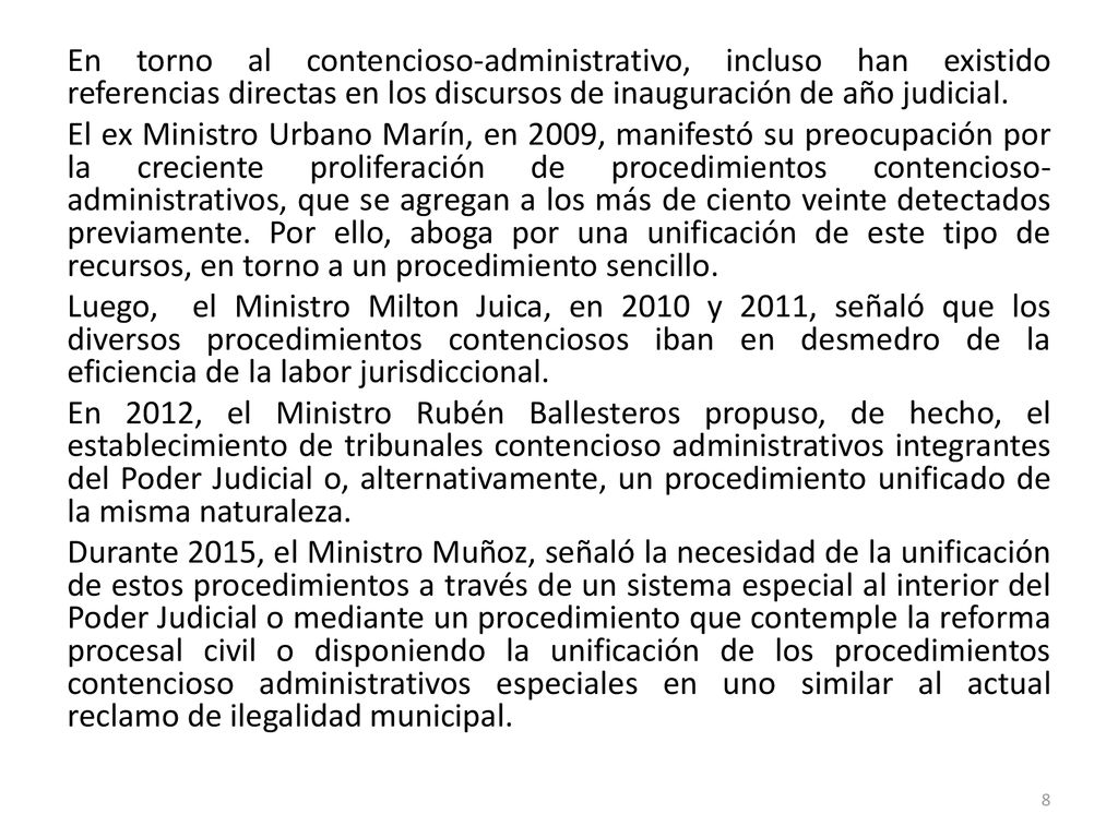 En torno al contencioso-administrativo, incluso han existido referencias directas en los discursos de inauguración de año judicial.