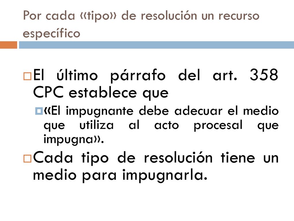 Por cada «tipo» de resolución un recurso específico