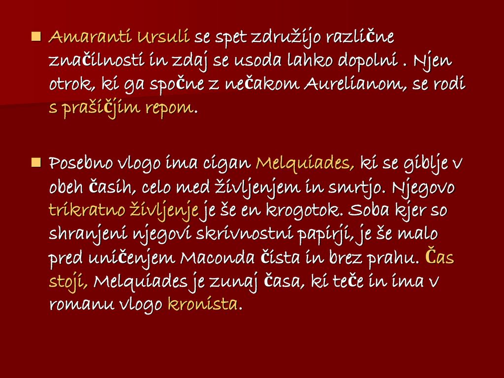 Amaranti Ursuli se spet združijo različne značilnosti in zdaj se usoda lahko dopolni . Njen otrok, ki ga spočne z nečakom Aurelianom, se rodi s prašičjim repom.