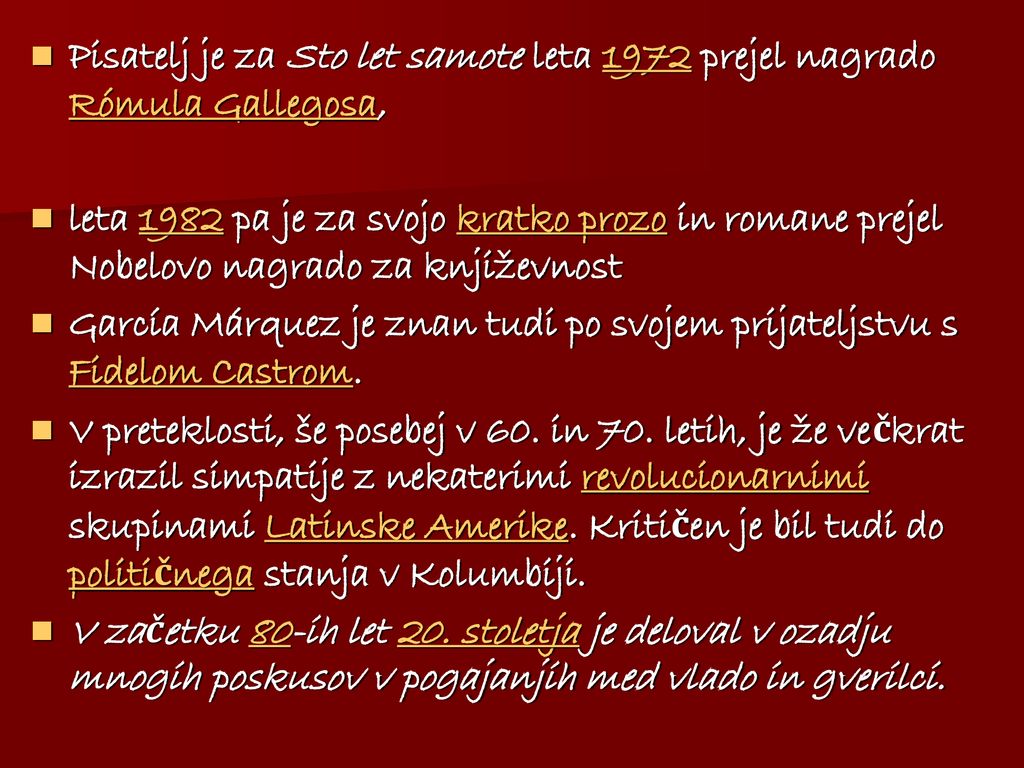 Pisatelj je za Sto let samote leta 1972 prejel nagrado Rómula Gallegosa,