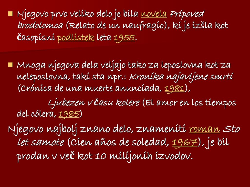 Njegovo prvo veliko delo je bila novela Pripoved brodolomca (Relato de un naufragio), ki je izšla kot časopisni podlistek leta 1955.