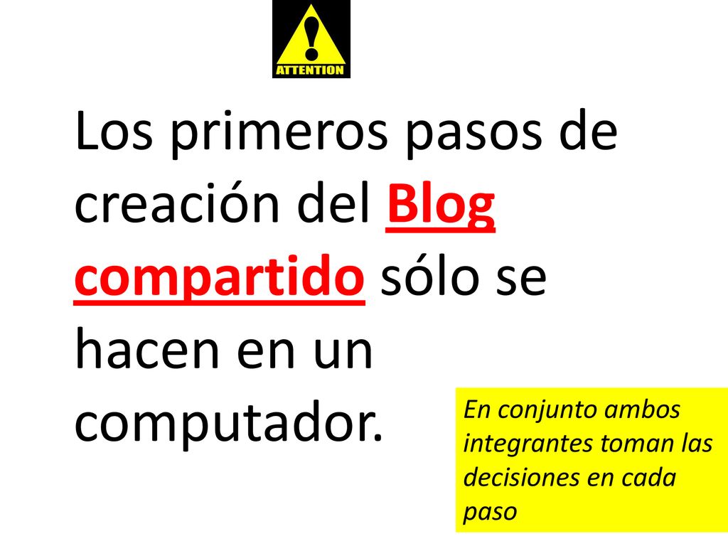 Los primeros pasos de creación del Blog compartido sólo se hacen en un computador.