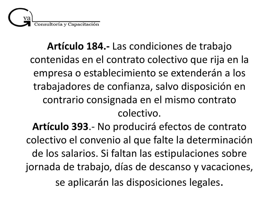 Artículo Las condiciones de trabajo contenidas en el contrato colectivo que rija en la empresa o establecimiento se extenderán a los trabajadores de confianza, salvo disposición en contrario consignada en el mismo contrato colectivo.