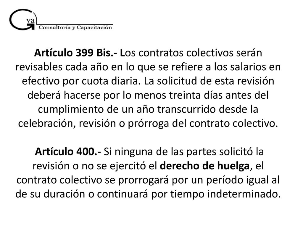 Artículo 399 Bis.- Los contratos colectivos serán revisables cada año en lo que se refiere a los salarios en efectivo por cuota diaria.