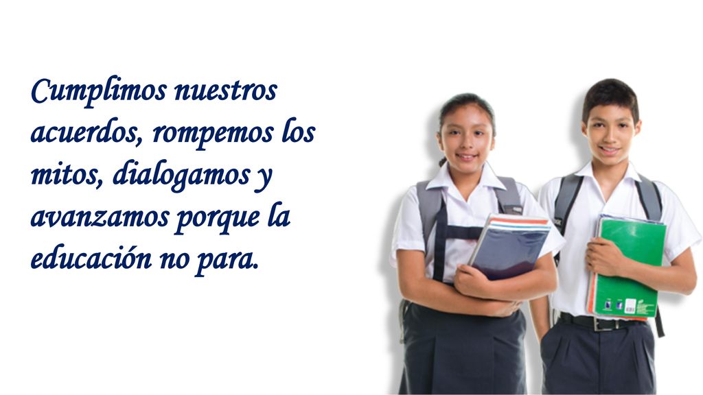 Cumplimos nuestros acuerdos, rompemos los mitos, dialogamos y avanzamos porque la educación no para.