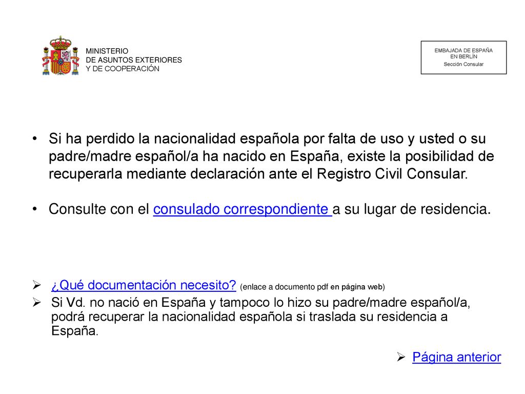Consulte con el consulado correspondiente a su lugar de residencia.