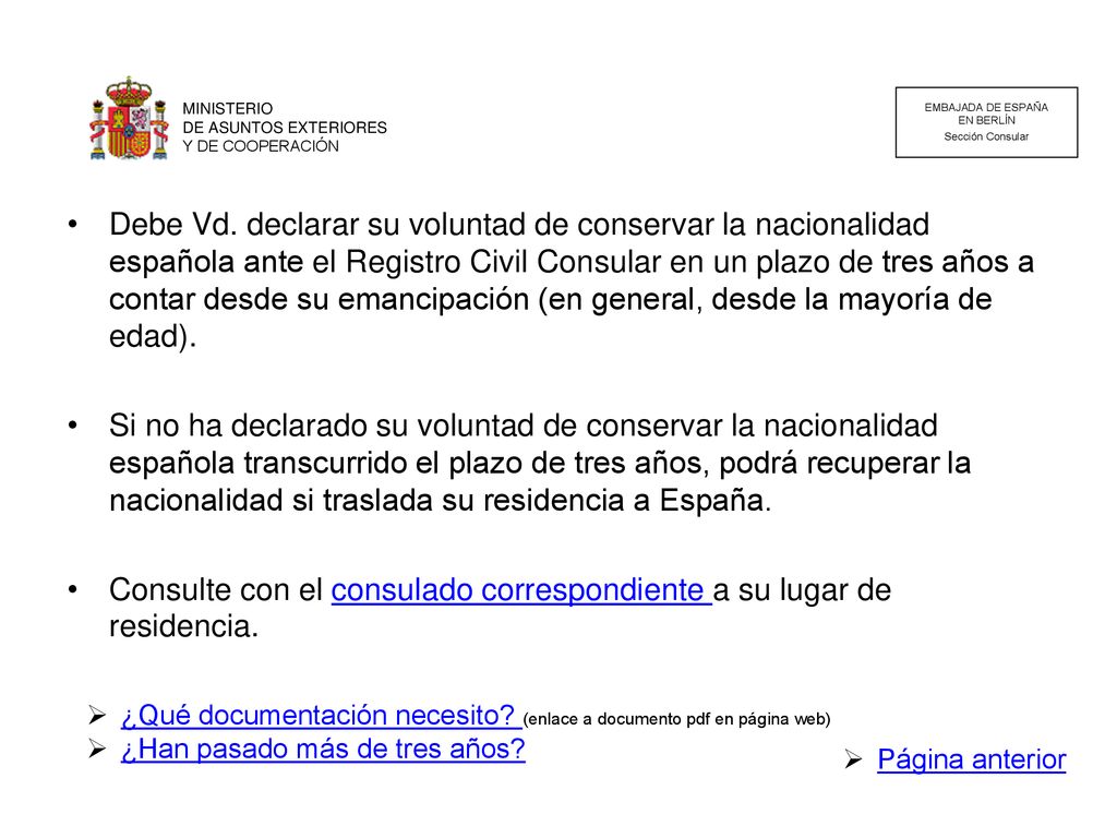 Consulte con el consulado correspondiente a su lugar de residencia.