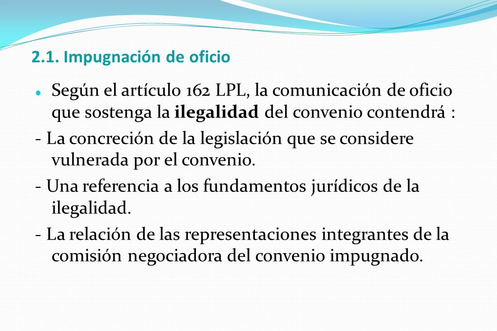 2.1. Impugnación de oficio Según el artículo 162 LPL, la comunicación de oficio que sostenga la ilegalidad del convenio contendrá :