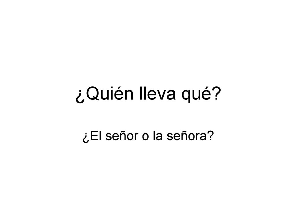 ¿Quién lleva qué ¿El señor o la señora