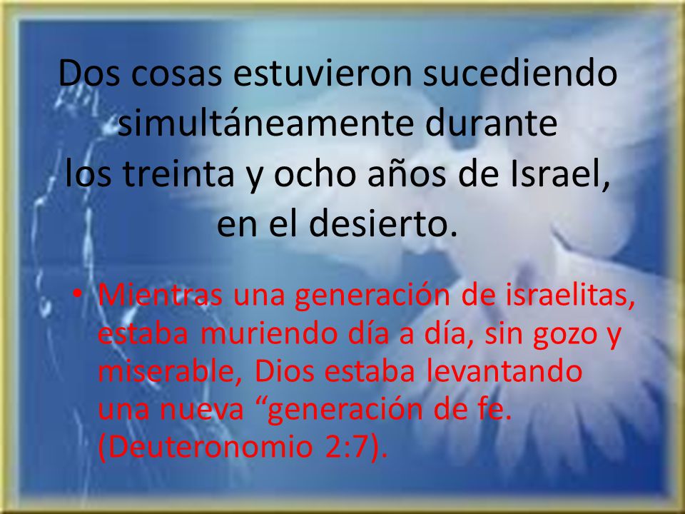 Dos cosas estuvieron sucediendo simultáneamente durante los treinta y ocho años de Israel, en el desierto.