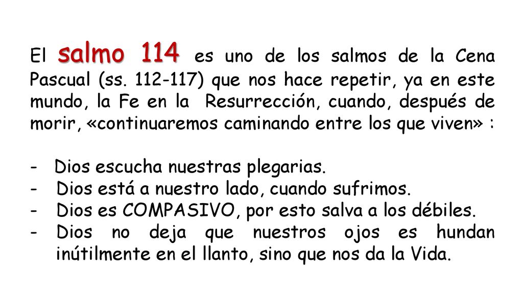 El salmo 114 es uno de los salmos de la Cena Pascual (ss