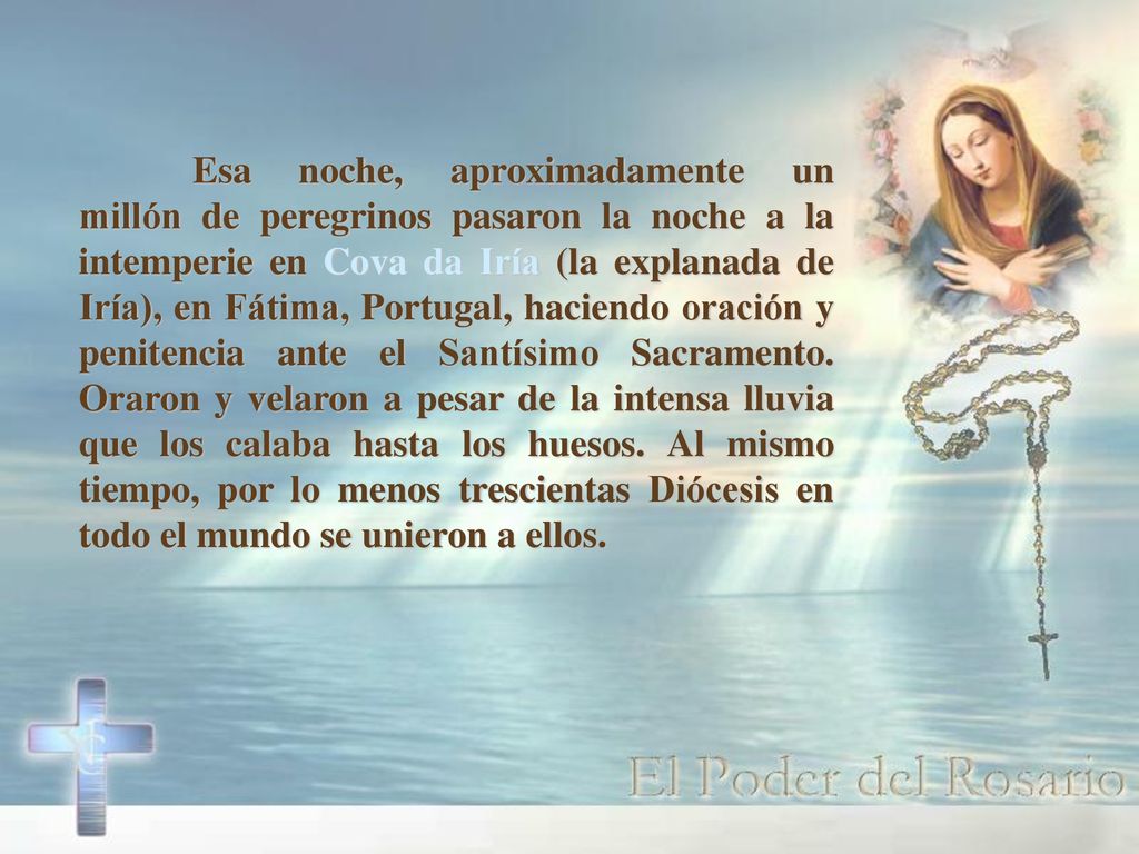 Esa noche, aproximadamente un millón de peregrinos pasaron la noche a la intemperie en Cova da Iría (la explanada de Iría), en Fátima, Portugal, haciendo oración y penitencia ante el Santísimo Sacramento.