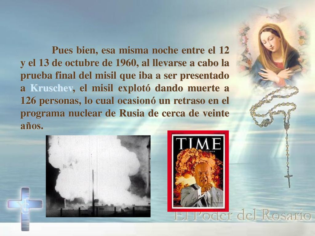 Pues bien, esa misma noche entre el 12 y el 13 de octubre de 1960, al llevarse a cabo la prueba final del misil que iba a ser presentado a Kruschev, el misil explotó dando muerte a 126 personas, lo cual ocasionó un retraso en el programa nuclear de Rusia de cerca de veinte años.