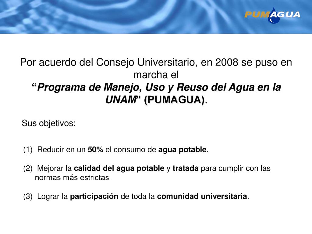 Por acuerdo del Consejo Universitario, en 2008 se puso en marcha el