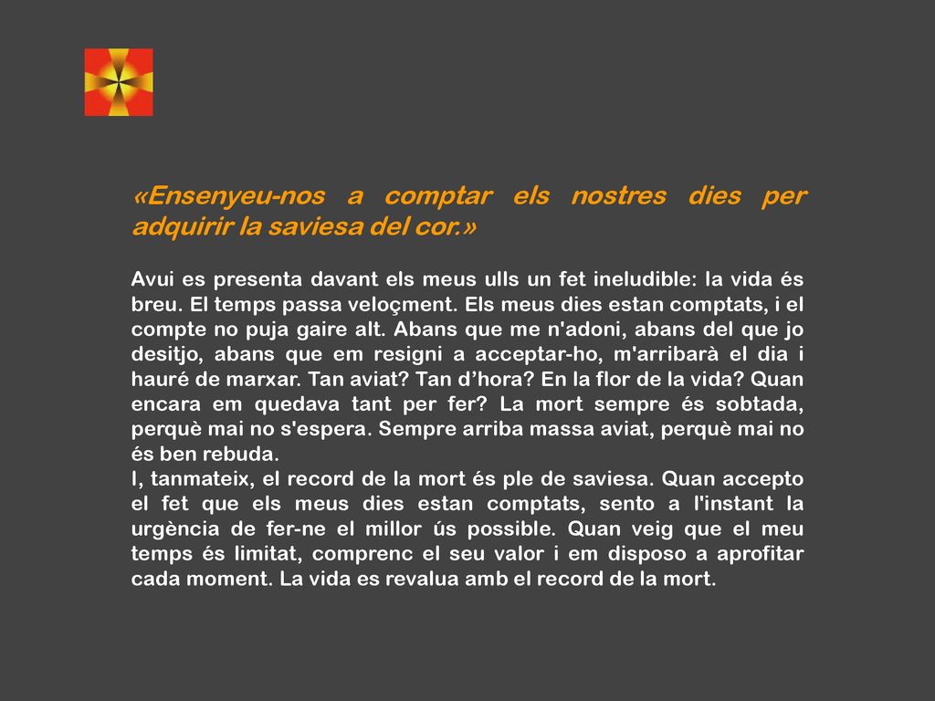 «Ensenyeu-nos a comptar els nostres dies per adquirir la saviesa del cor.»