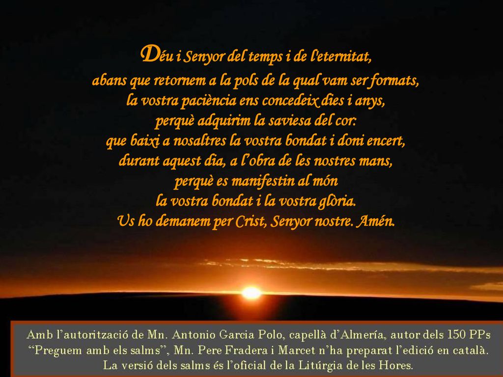 Déu i Senyor del temps i de l eternitat,