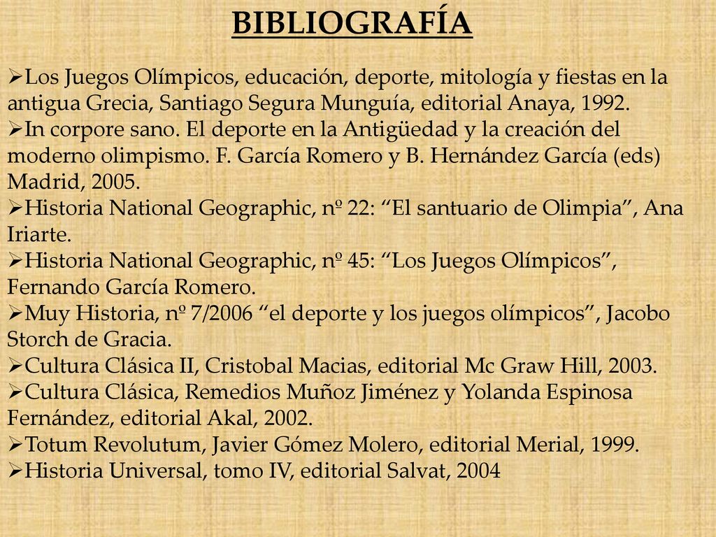 BIBLIOGRAFÍA Los Juegos Olímpicos, educación, deporte, mitología y fiestas en la antigua Grecia, Santiago Segura Munguía, editorial Anaya,