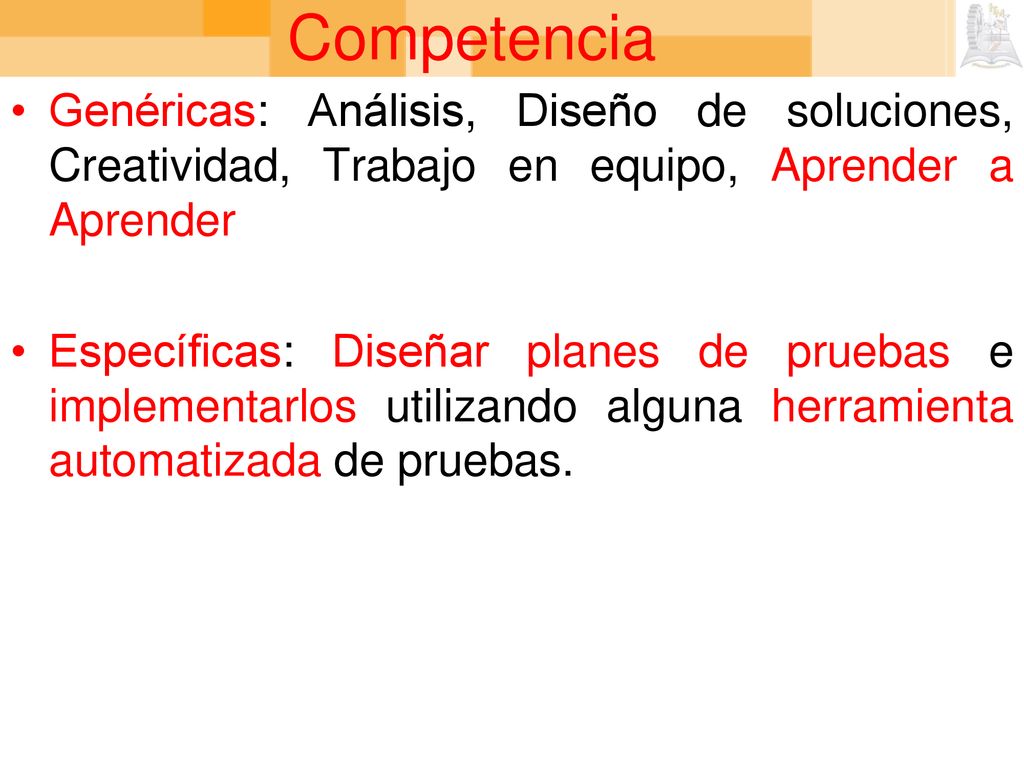 Competencia Genéricas: Análisis, Diseño de soluciones, Creatividad, Trabajo en equipo, Aprender a Aprender.