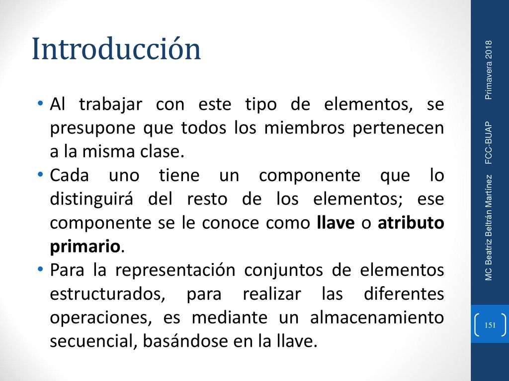 Introducción Al trabajar con este tipo de elementos, se presupone que todos los miembros pertenecen a la misma clase.